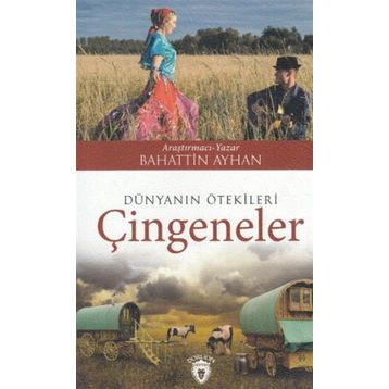 Dünyanın Ötekileri Çingeneler - Bahattin Ayhan