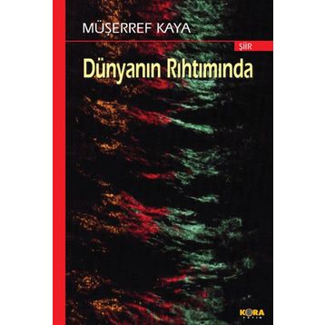 DÜNYANIN RIHTIMINDA - MÜŞERREF KAYA