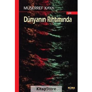 DÜNYANIN RIHTIMINDA - MÜŞERREF KAYA