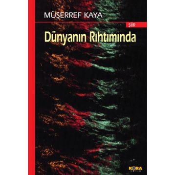 DÜNYANIN RIHTIMINDA - MÜŞERREF KAYA