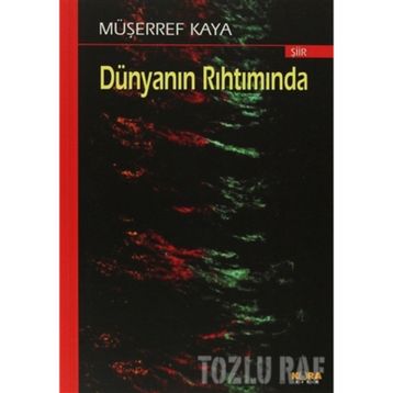 DÜNYANIN RIHTIMINDA - MÜŞERREF KAYA