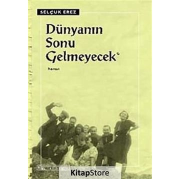 DÜNYANIN SONU GELMEYECEK - SELÇUK EREZ