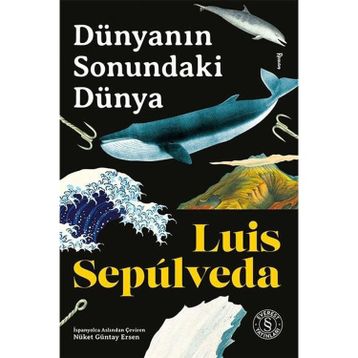 DÜNYANIN SONUNDAKI DÜNYA - LUIS SEPULVEDA