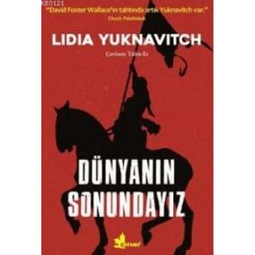 Dünyanın Sonundayız - Lidia Yuknavitch
