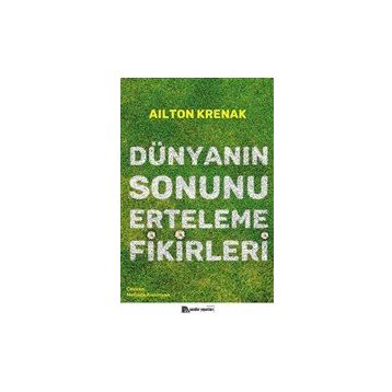 Dünyanın Sonunu Erteleme Fikirleri - Ailton Krenak - Sola Unitas