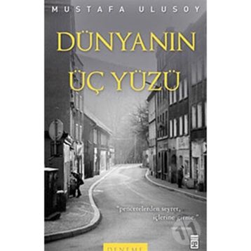 DÜNYANIN ÜÇ YÜZÜ - MUSTAFA ULUSOY