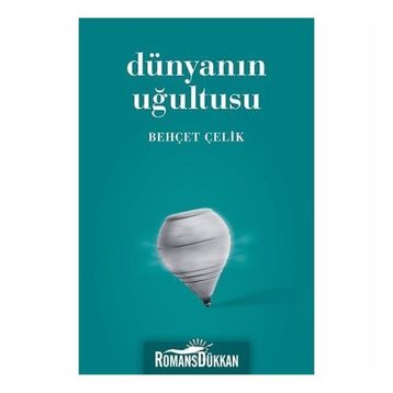 DÜNYANIN UĞULTUSU - BEHÇET ÇELİK (ISBN:9789750712609)