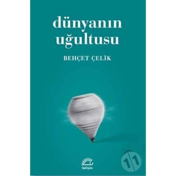 DÜNYANIN UĞULTUSU - BEHÇET ÇELİK