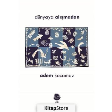 Dünyaya Alışmadan - Adem Kocamaz
