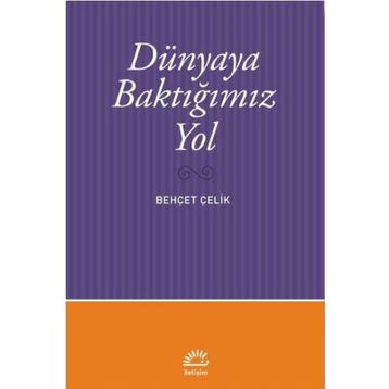 Dünyaya Baktığımız Yol - Behçet Çelik