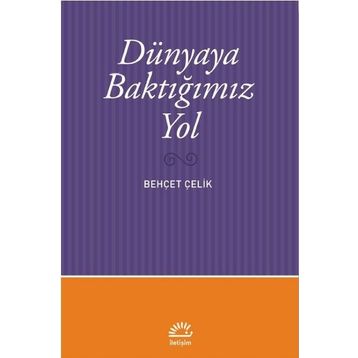 Dünyaya Baktığımız Yol - Behçet Çelik