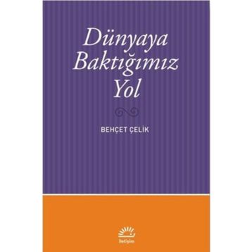 Dünyaya Baktığımız Yol - Behçet Çelik