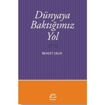 Dünyaya Baktığımız Yol - Behçet Çelik