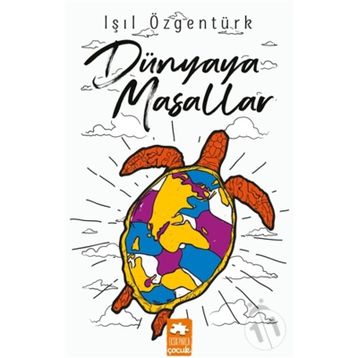 DÜNYA'YA MASALLAR - IŞIL ÖZGENTÜRK