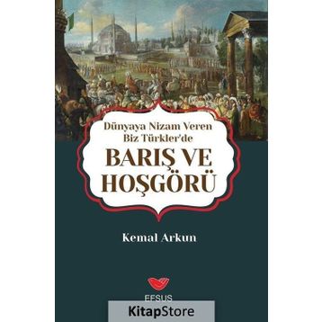 Dünyaya Nizam Veren Biz Türkler'de Barış ve Hoşgörü - Kemal Arkun