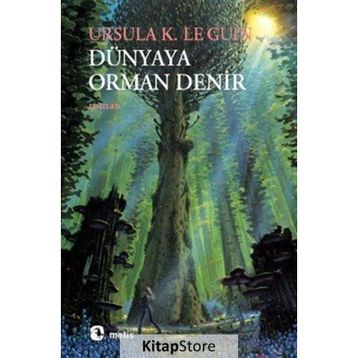 DÜNYAYA ORMAN DENIR - URSULA KROEBER LE GUIN (URSULA K. LEGUIN)