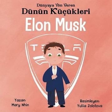 Dünyaya Yön Veren Dünün Küçükleri Elon Musk - Mary Nhin - Güney Kitap Yayınları