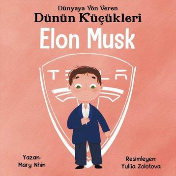 Dünyaya Yön Veren Dünün Küçükleri Elon Musk - Mary Nhin - Güney Kitap Yayınları