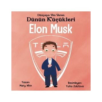 Dünyaya Yön Veren Dünün Küçükleri Elon Musk - Mary Nhin - Güney Kitap Yayınları