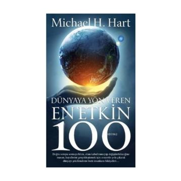Dünyaya Yön Veren En Etkin 100 - Michael H. Hart