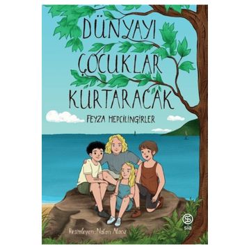 Dünyayı Çocuklar Kurtaracak-Sia Kitap