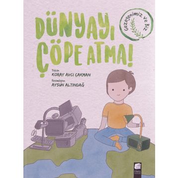 Dünyayı Çöpe Atma - Koray Avcı Çakman - Final Kültür Sanat Yayınları