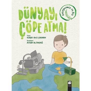 Dünyayı Çöpe Atma - Koray Avcı Çakman - Final Kültür Sanat Yayınları