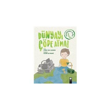 Dünyayı Çöpe Atma - Koray Avcı Çakman - Final Kültür Sanat Yayınları