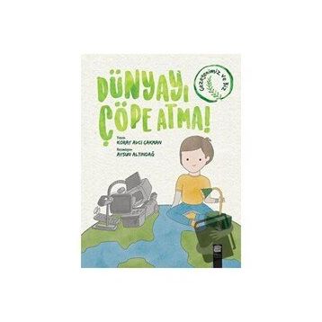 Dünyayı Çöpe Atma - Koray Avcı Çakman - Final Kültür Sanat Yayınları