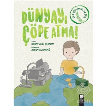 Dünyayı Çöpe Atma - Koray Avcı Çakman - Final Kültür Sanat Yayınları