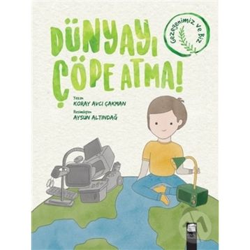Dünyayı Çöpe Atma - Koray Avcı Çakman - Final Kültür Sanat Yayınları
