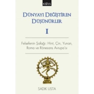Dünyayı Değiştiren Düşünürler Cilt: 1 Hint Veda'larından Giardino Bruno'ya - Sadık Usta