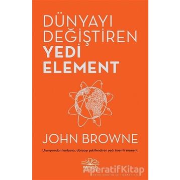 Dünyayı Değiştiren Yedi Element - John Browne