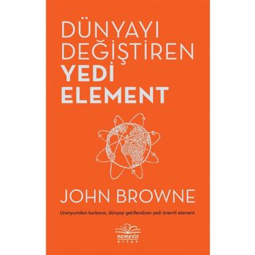Dünyayı Değiştiren Yedi Element - John Browne