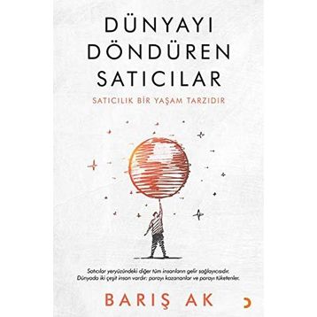 Dünyayı Döndüren Satıcılar - Barış Ak