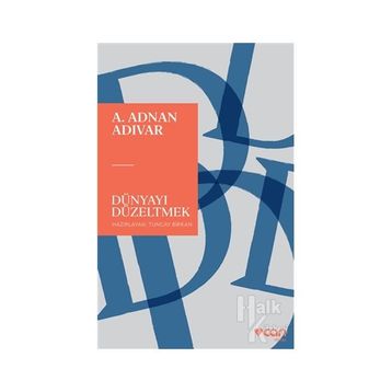 Dünyayı Düzeltmek - A. Adnan Adıvar