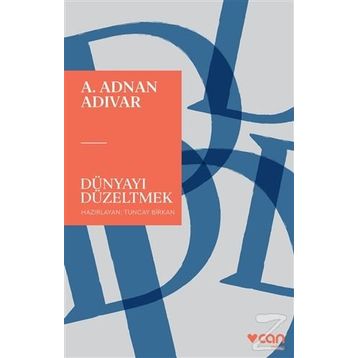 Dünyayı Düzeltmek - A. Adnan Adıvar