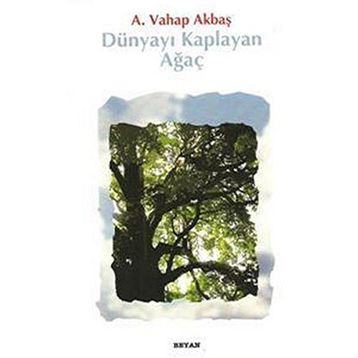 DÜNYAYI KAPLAYAN AĞAÇ - A. VAHAP AKBAŞ