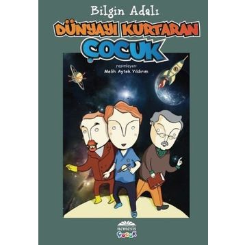 Dünyayı Kurtaran Çocuk - Bilgin Adalı