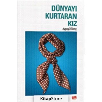 Dünyayı Kurtaran Kız - Ayşegül Genç