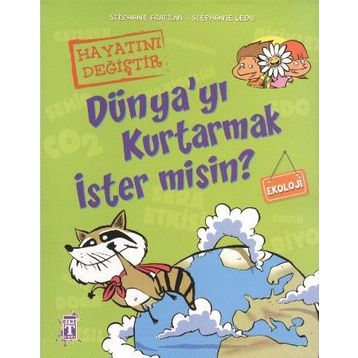 DÜNYA'YI KURTARMAK İSTER MISIN? - STEPHANE FRATTINI;STEPHANIE LEDU