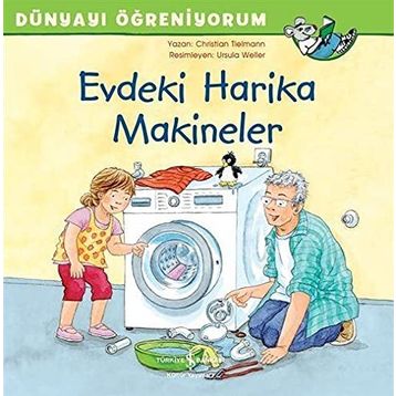Dünyayı Öğreniyorum - Evdeki Harika Makineler