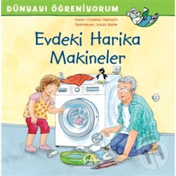 Dünyayı Öğreniyorum - Evdeki Harika Makineler