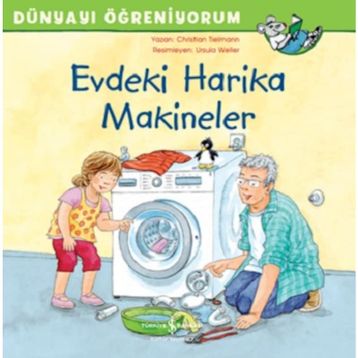 Dünyayı Öğreniyorum - Evdeki Harika Makineler