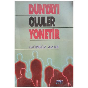 DÜNYAYI ÖLÜLER YÖNETIR - GÜRBÜZ AZAK