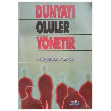 DÜNYAYI ÖLÜLER YÖNETIR - GÜRBÜZ AZAK