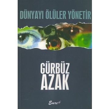 DÜNYAYI ÖLÜLER YÖNETIR - GÜRBÜZ AZAK