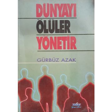 DÜNYAYI ÖLÜLER YÖNETIR - GÜRBÜZ AZAK