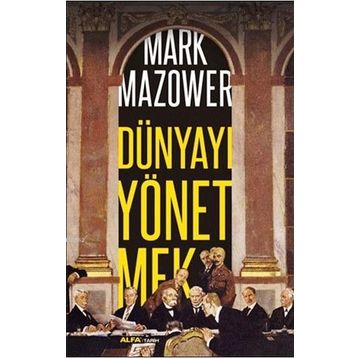 Dünyayı Yönetmek - Mark Mazower