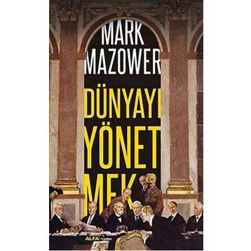 Dünyayı Yönetmek - Mark Mazower